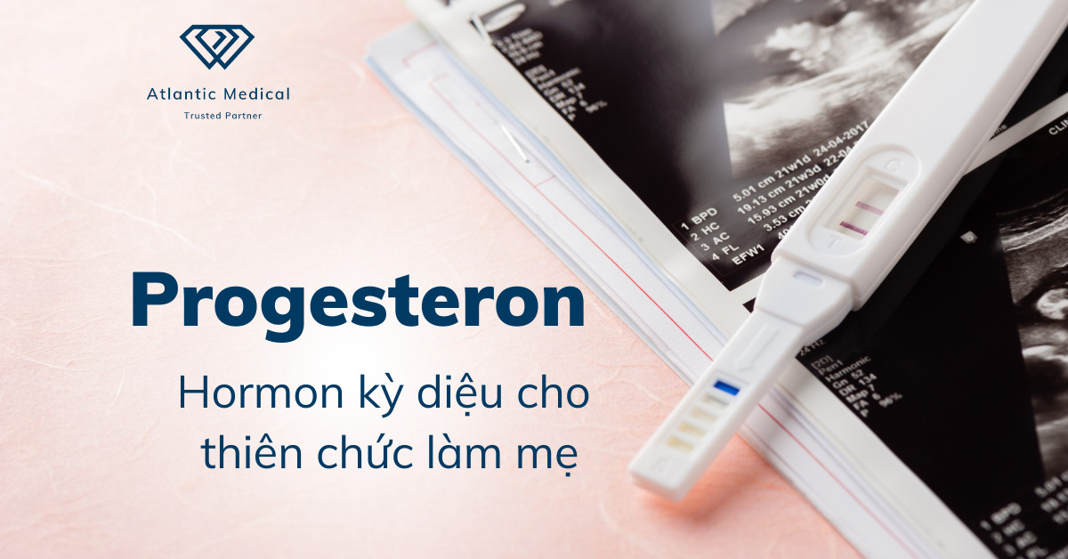 Progesteron - hormon kỳ diệu cho thiên chức làm mẹ