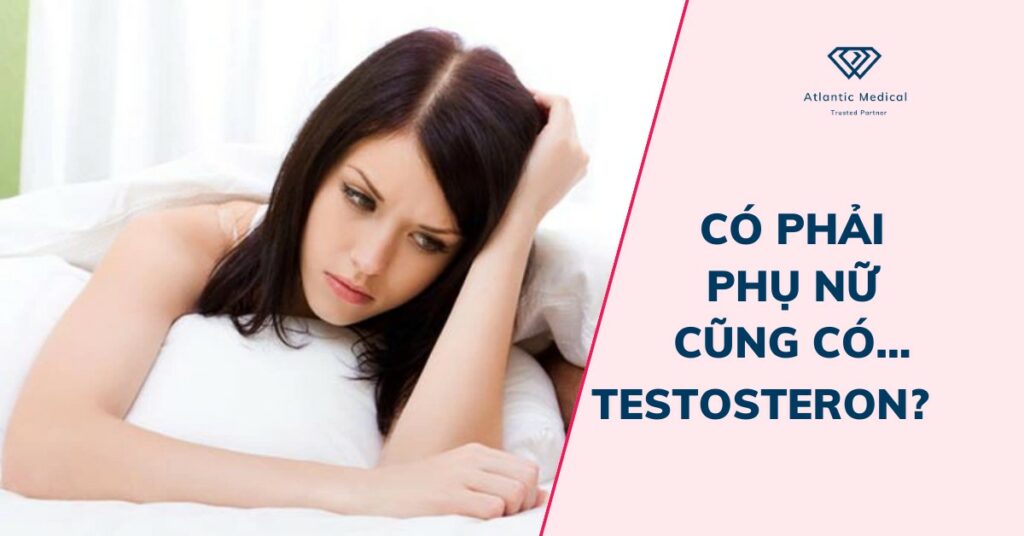 Có phải phụ nữ cũng có testosteron?