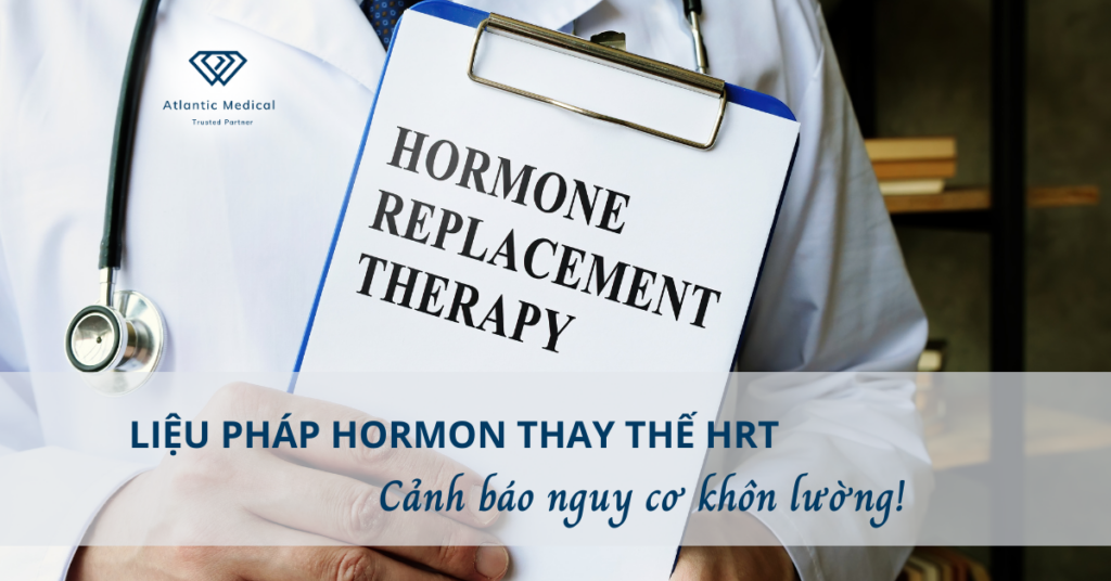 LIỆU PHÁP HORMON THAY THẾ HRT Cảnh báo nguy cơ khôn lường!