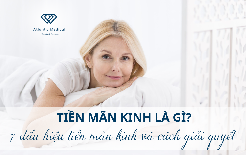 Tiền mãn kinh là gì? Top 7 dấu hiệu tiền mãn kinh và cách giải quyết chúng