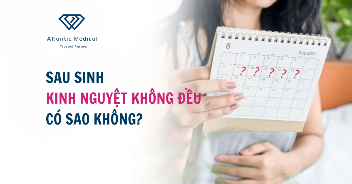 Sau sinh kinh nguyệt không đều có sao không?